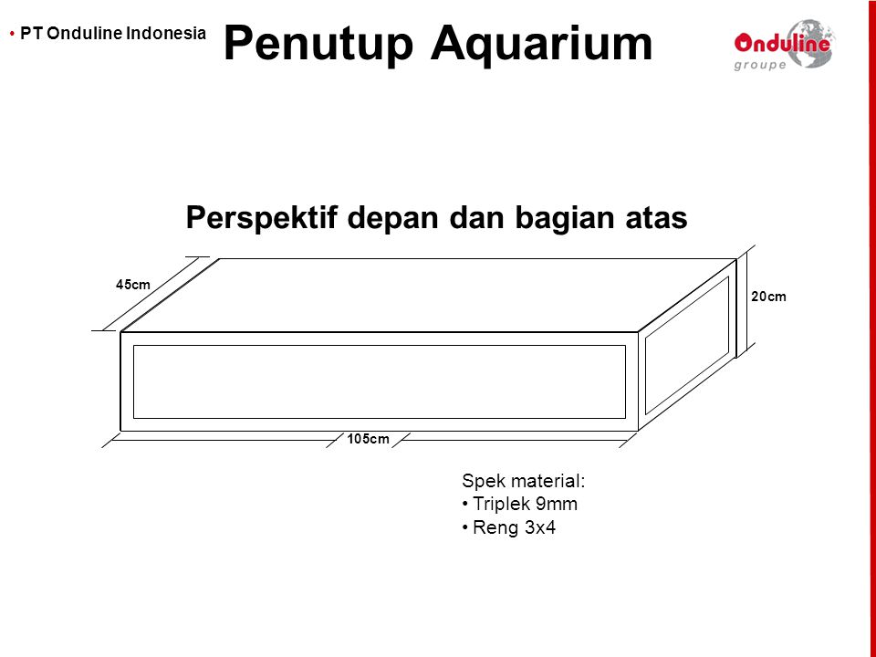 Penutup Aquarium Perspektif depan dan bagian atas Spek material: