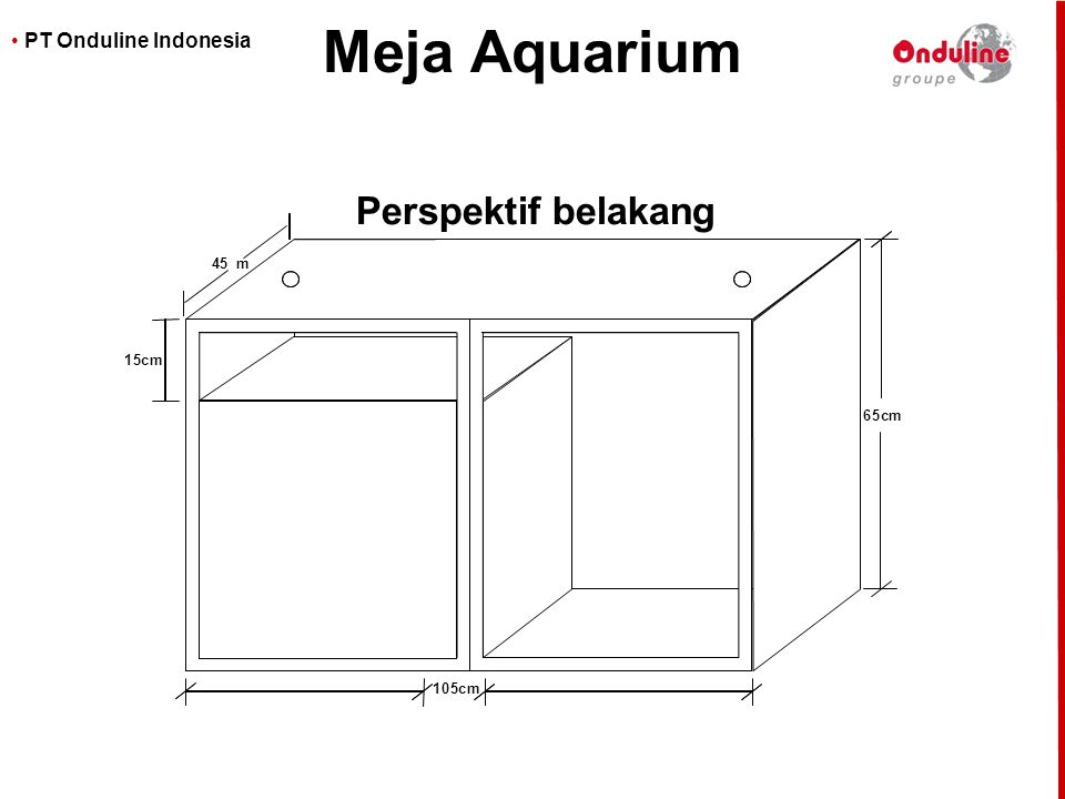 Meja Aquarium Perspektif belakang 4 5 m 1 5 c m 6 5 c m 1 5 c m