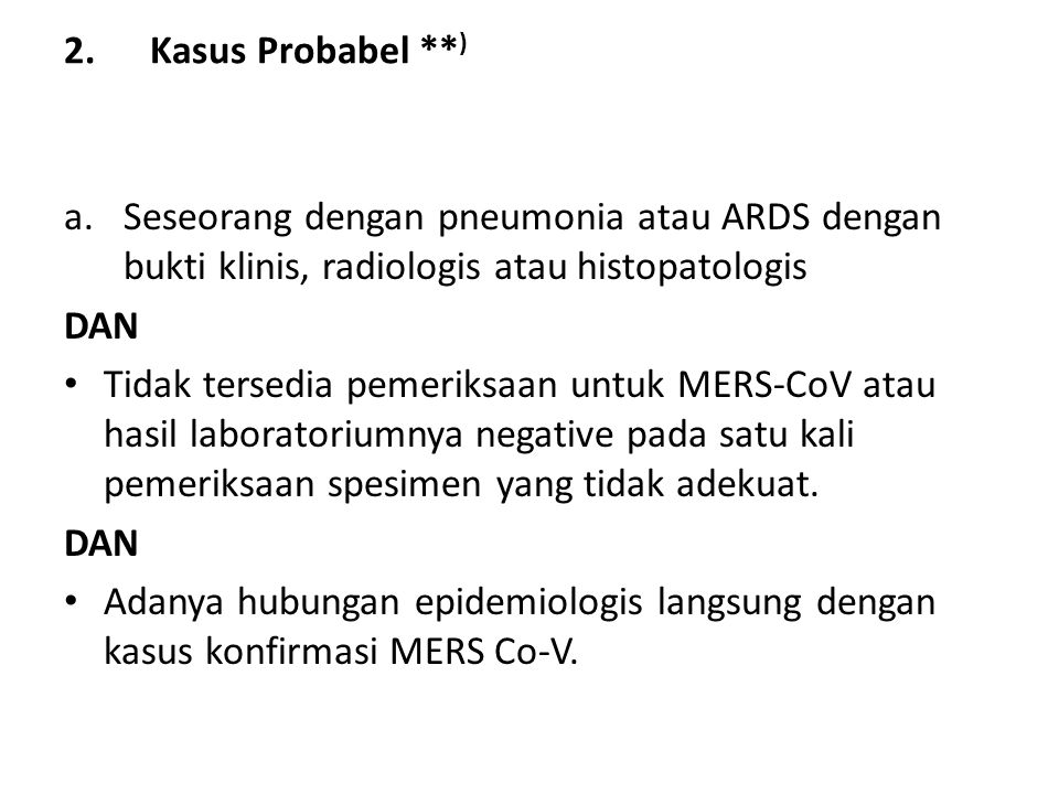 Kasus Probabel **) Seseorang dengan pneumonia atau ARDS dengan bukti klinis, radiologis atau histopatologis.