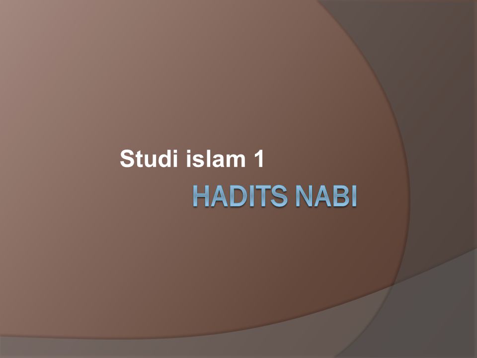 Studi islam 1 Hadits Nabi