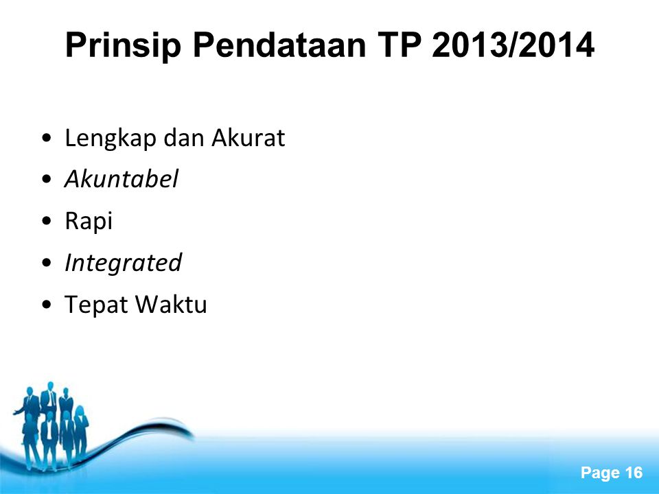 Prinsip Pendataan TP 2013/2014 Lengkap dan Akurat Akuntabel Rapi