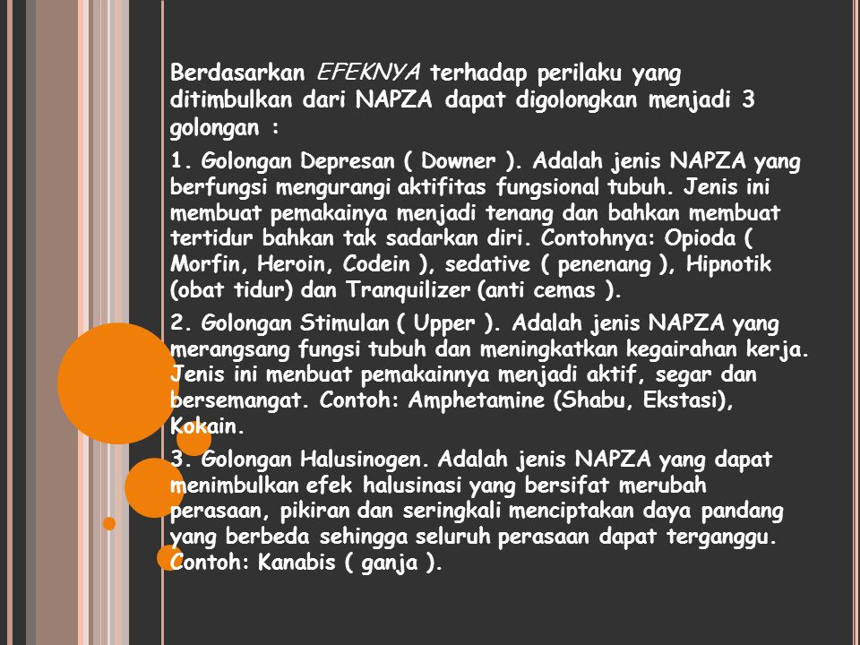 Berdasarkan EFEKNYA terhadap perilaku yang ditimbulkan dari NAPZA dapat digolongkan menjadi 3 golongan :