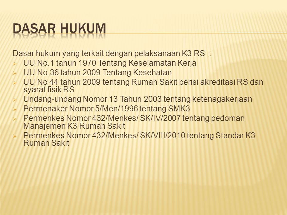 DASAR HUKUM Dasar hukum yang terkait dengan pelaksanaan K3 RS :