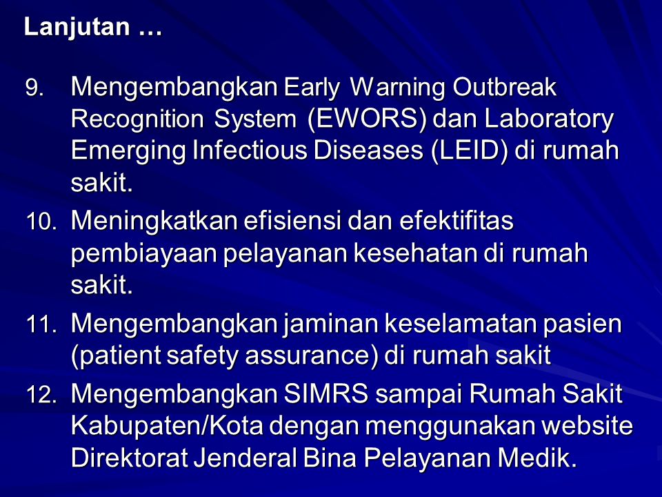 Lanjutan … Mengembangkan Early Warning Outbreak Recognition System (EWORS) dan Laboratory Emerging Infectious Diseases (LEID) di rumah sakit.