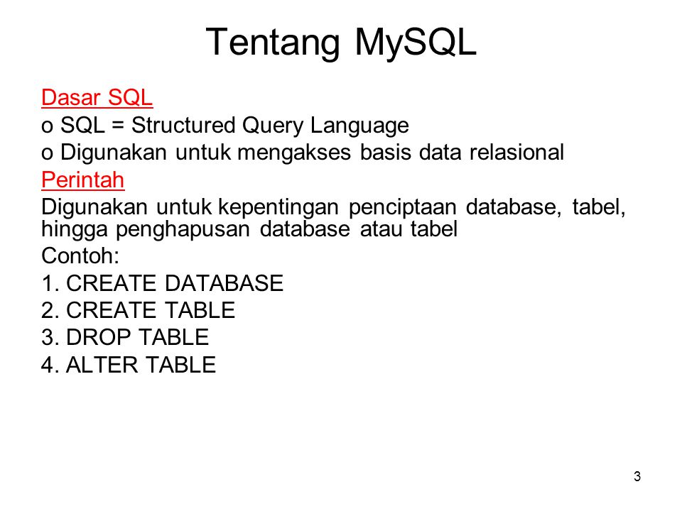 Tentang MySQL Dasar SQL o SQL = Structured Query Language