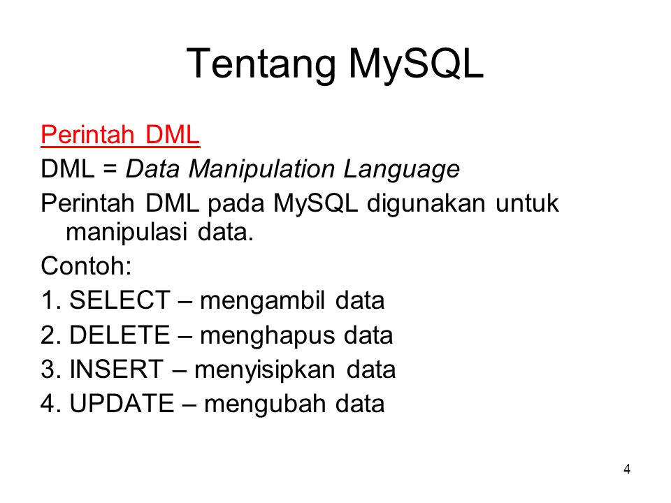 Tentang MySQL Perintah DML DML = Data Manipulation Language
