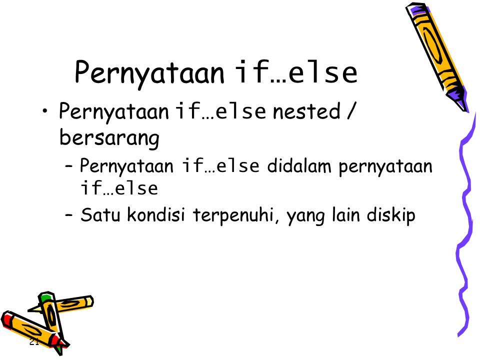 Pernyataan if…else Pernyataan if…else nested / bersarang