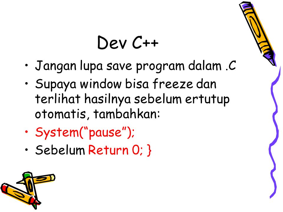 Dev C++ Jangan lupa save program dalam .C