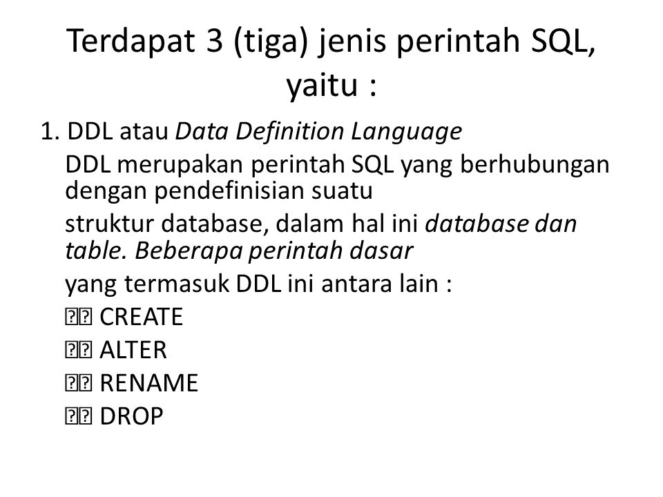 Terdapat 3 (tiga) jenis perintah SQL, yaitu :