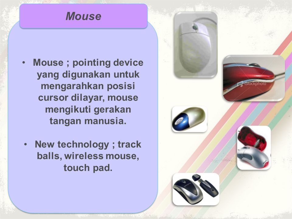 New technology ; track balls, wireless mouse, touch pad.