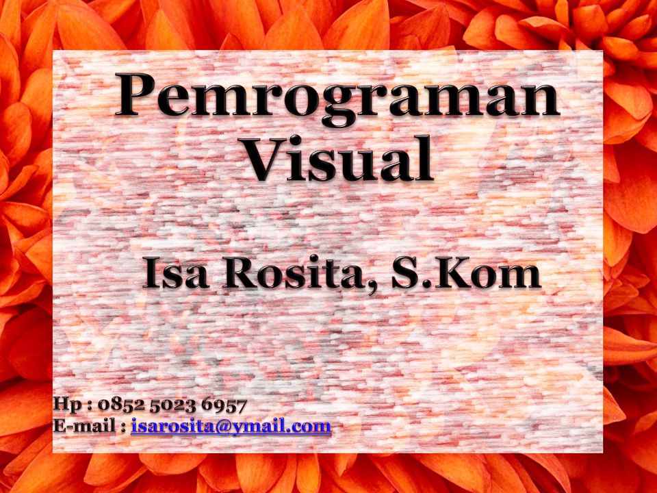 Pemrograman Visual Isa Rosita, S.Kom Hp :