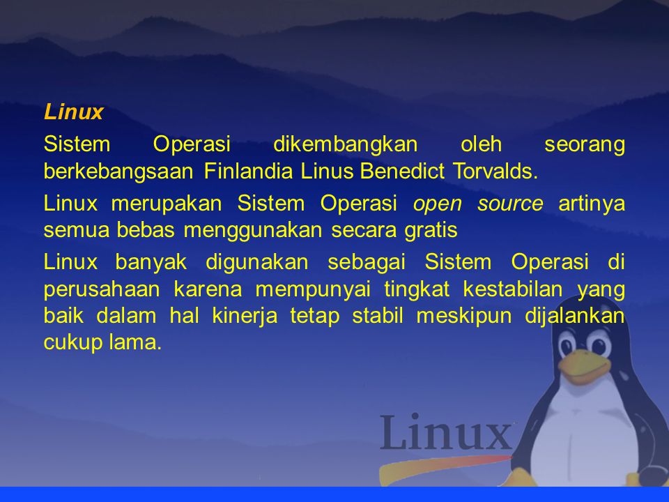 Linux Sistem Operasi dikembangkan oleh seorang berkebangsaan Finlandia Linus Benedict Torvalds.