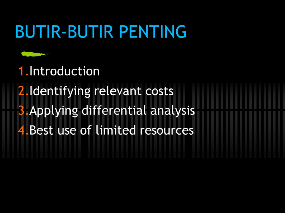 BUTIR-BUTIR PENTING Introduction Identifying relevant costs