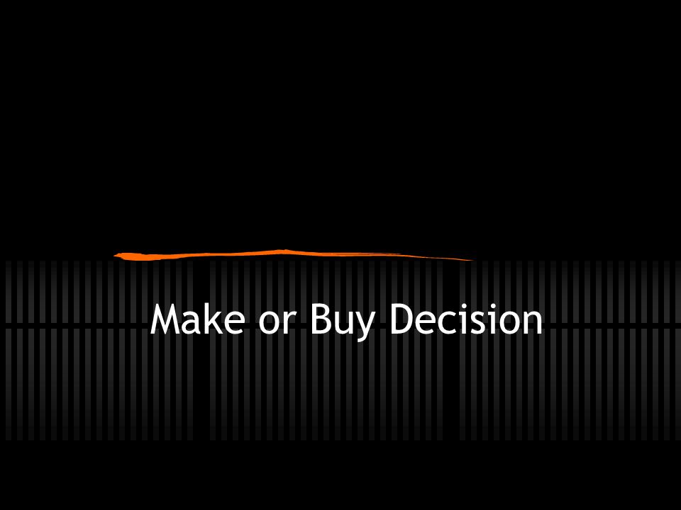 Make or Buy Decision