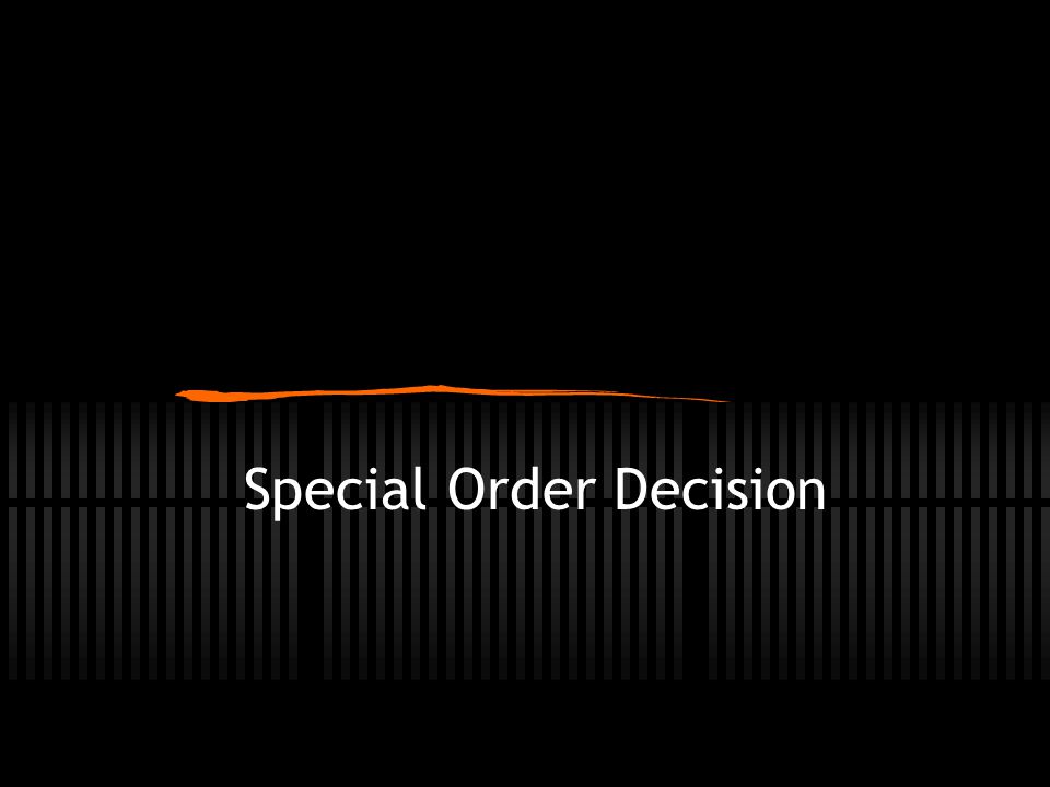 Special Order Decision
