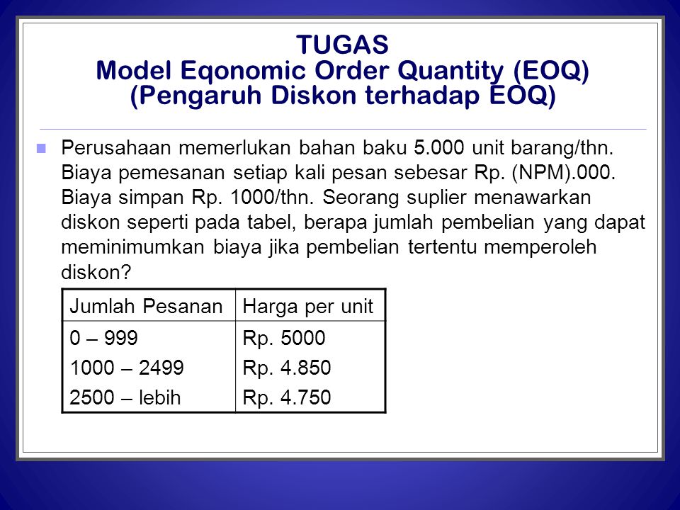 TUGAS Model Eqonomic Order Quantity (EOQ) (Pengaruh Diskon terhadap EOQ)