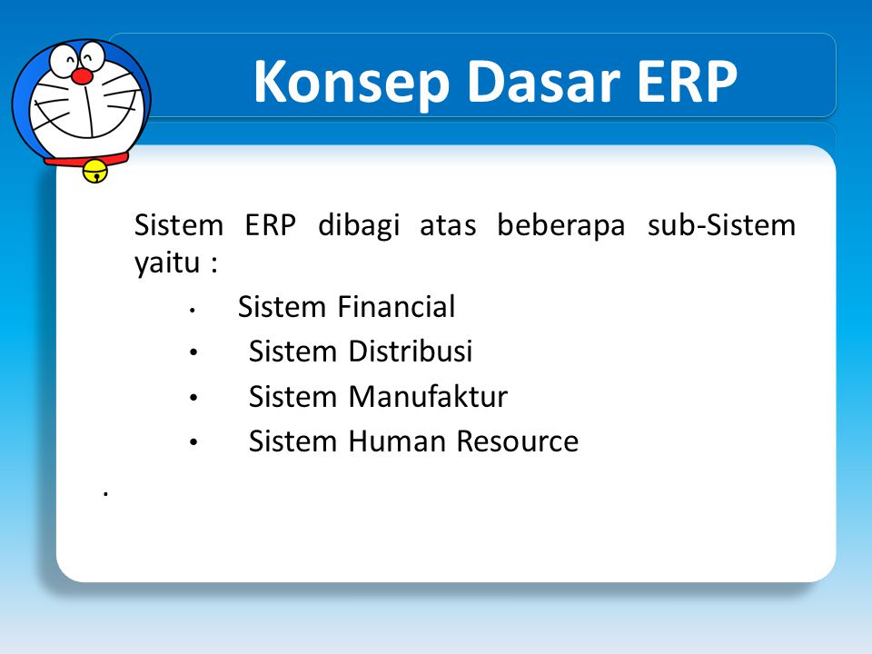 Konsep Dasar ERP Sistem ERP dibagi atas beberapa sub-Sistem yaitu :