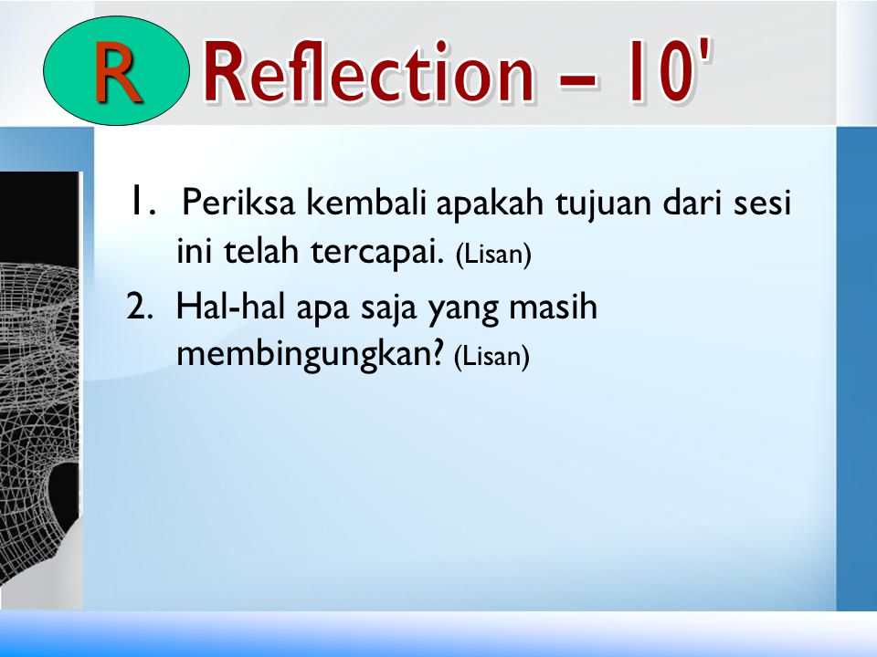 R Reflection – Periksa kembali apakah tujuan dari sesi ini telah tercapai.