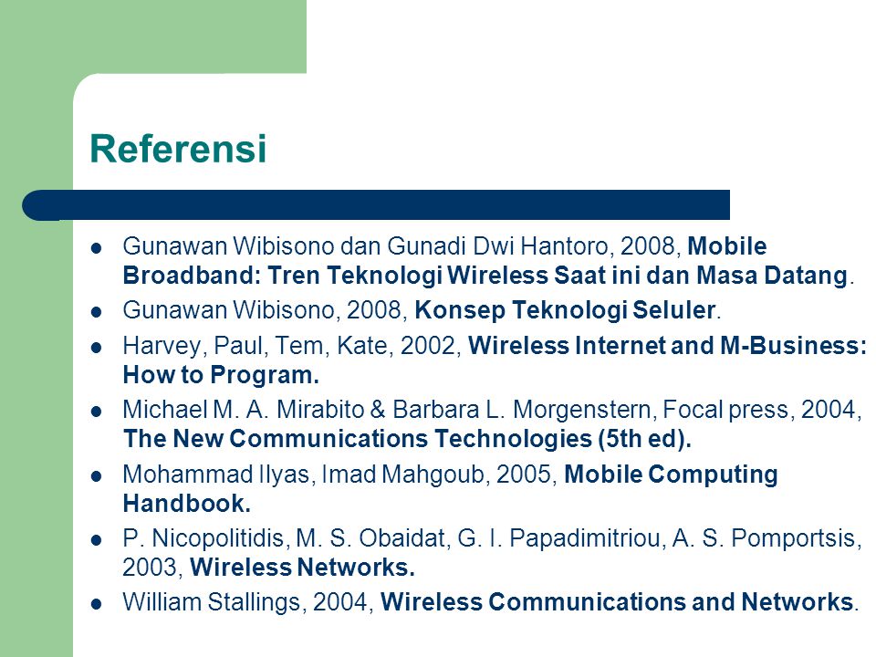 Referensi Gunawan Wibisono dan Gunadi Dwi Hantoro, 2008, Mobile Broadband: Tren Teknologi Wireless Saat ini dan Masa Datang.