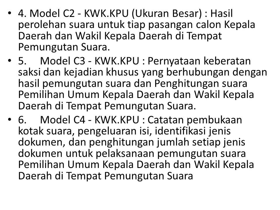 4. Model C2 - KWK.KPU (Ukuran Besar) : Hasil perolehan suara untuk tiap pasangan calon Kepala Daerah dan Wakil Kepala Daerah di Tempat Pemungutan Suara.