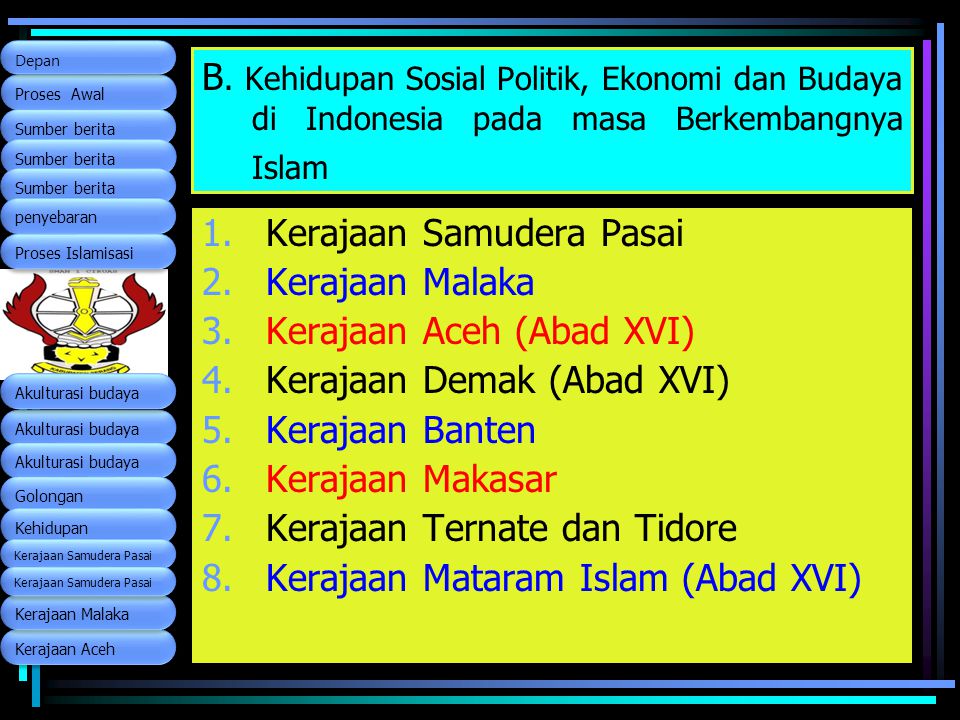 Kerajaan Samudera Pasai Kerajaan Malaka Kerajaan Aceh (Abad XVI)