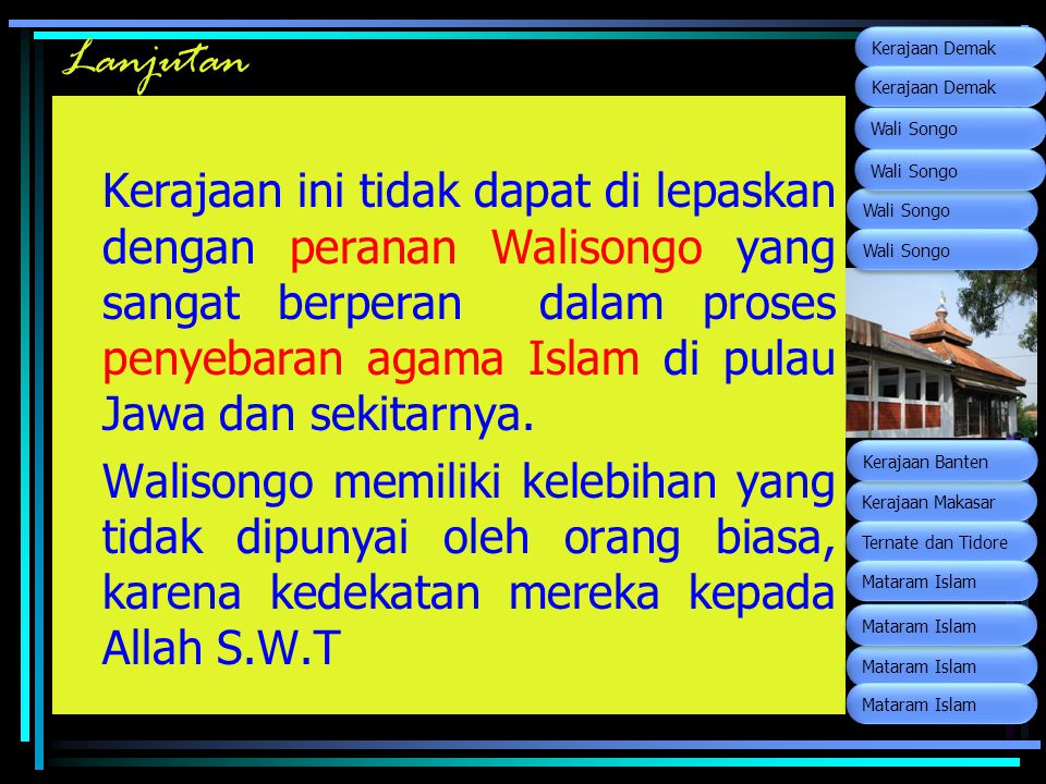 Lanjutan Wali Songo. Kerajaan Makasar. Ternate dan Tidore. Kerajaan Banten. Mataram Islam. Kerajaan Demak.