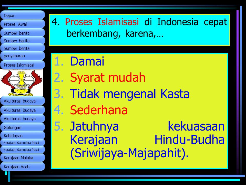 4. Proses Islamisasi di Indonesia cepat berkembang, karena,…