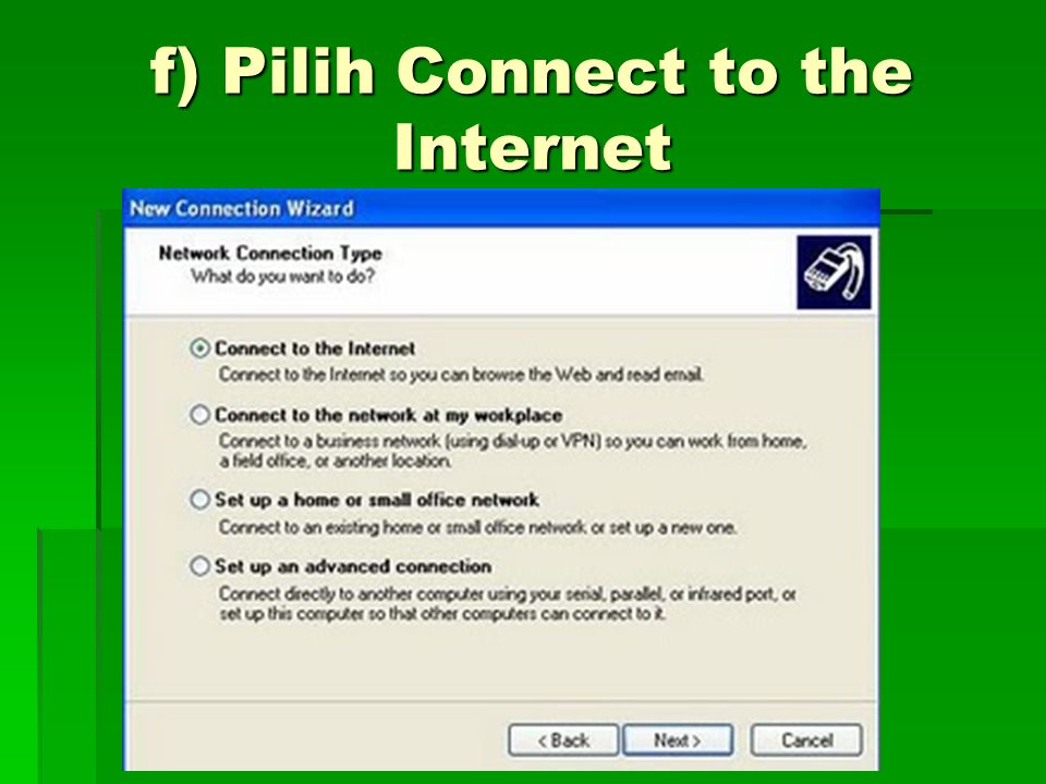 f) Pilih Connect to the Internet