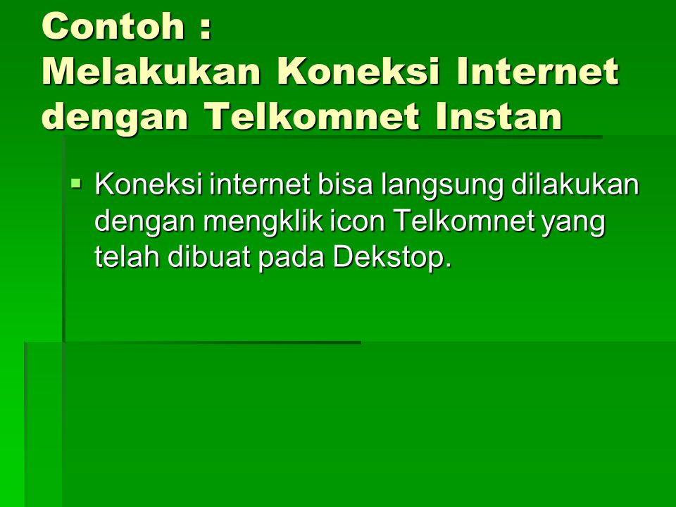 Contoh : Melakukan Koneksi Internet dengan Telkomnet Instan