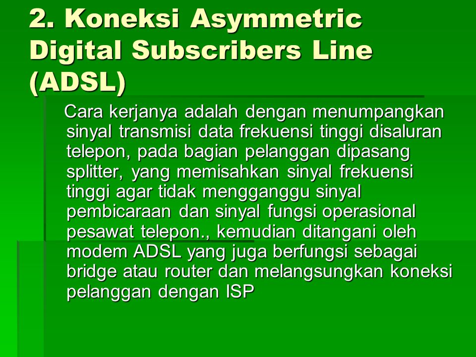 2. Koneksi Asymmetric Digital Subscribers Line (ADSL)