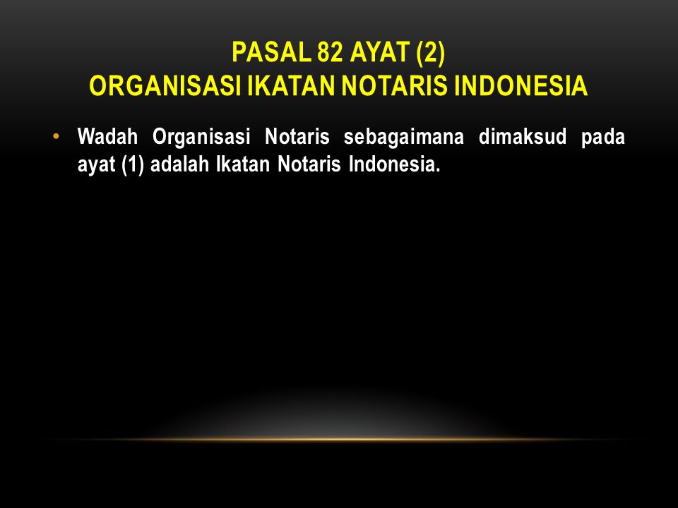 Pasal 82 ayat (2) organisasi ikatan notaris indonesia