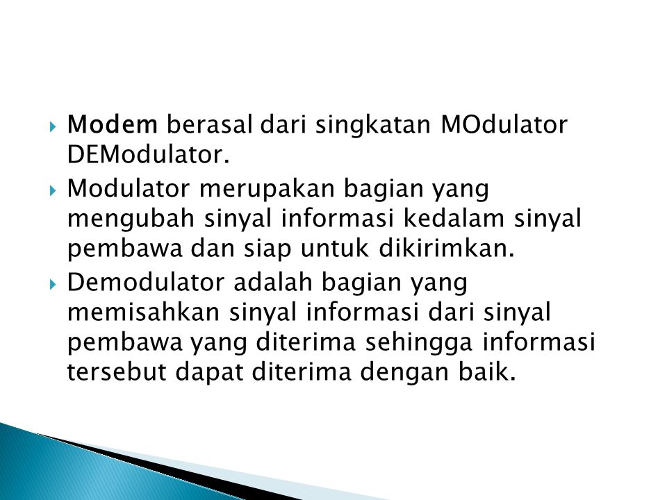 Modem berasal dari singkatan MOdulator DEModulator.