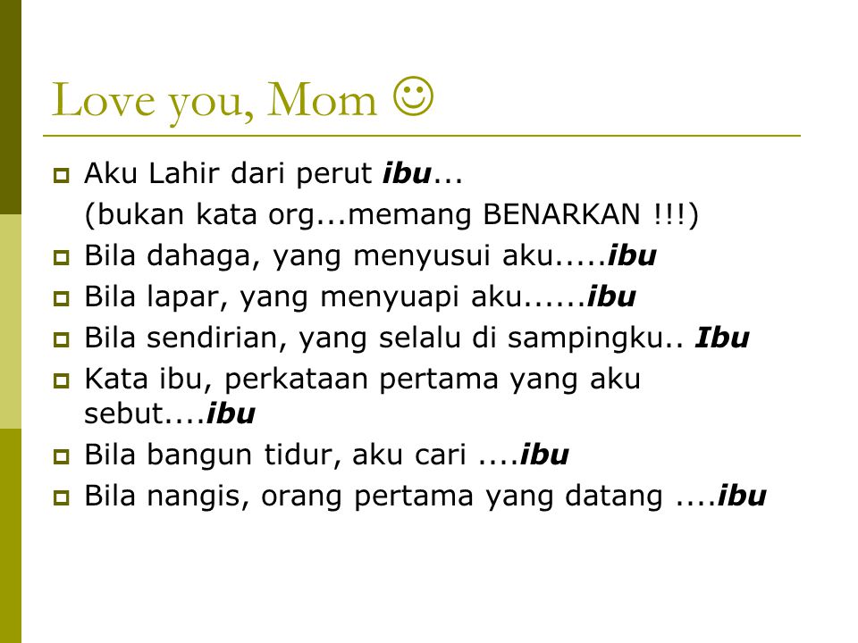 Love you, Mom  Aku Lahir dari perut ibu...
