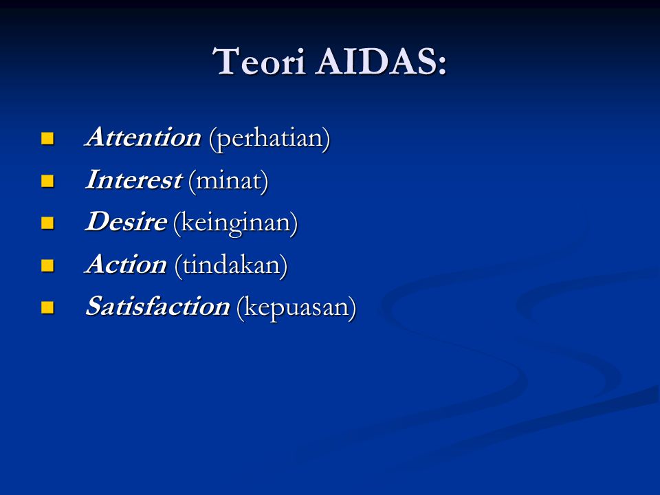 Teori AIDAS: Attention (perhatian) Interest (minat) Desire (keinginan)