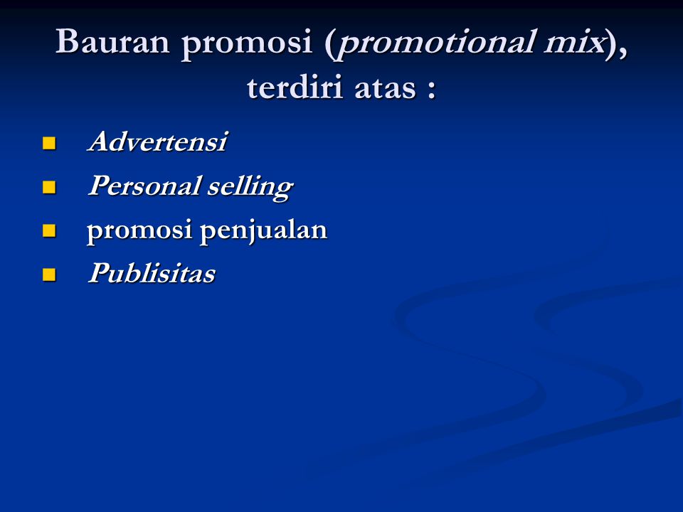 Bauran promosi (promotional mix), terdiri atas :