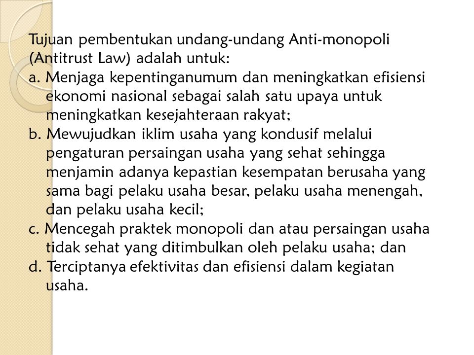 Tujuan pembentukan undang-undang Anti-monopoli (Antitrust Law) adalah untuk: