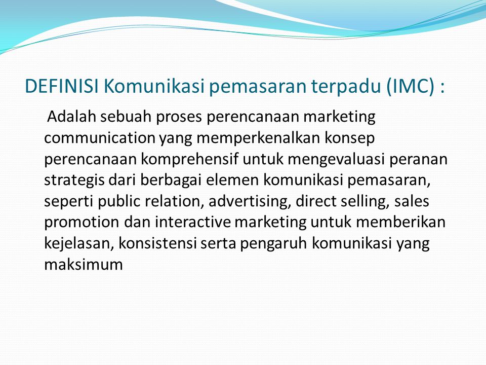 DEFINISI Komunikasi pemasaran terpadu (IMC) :