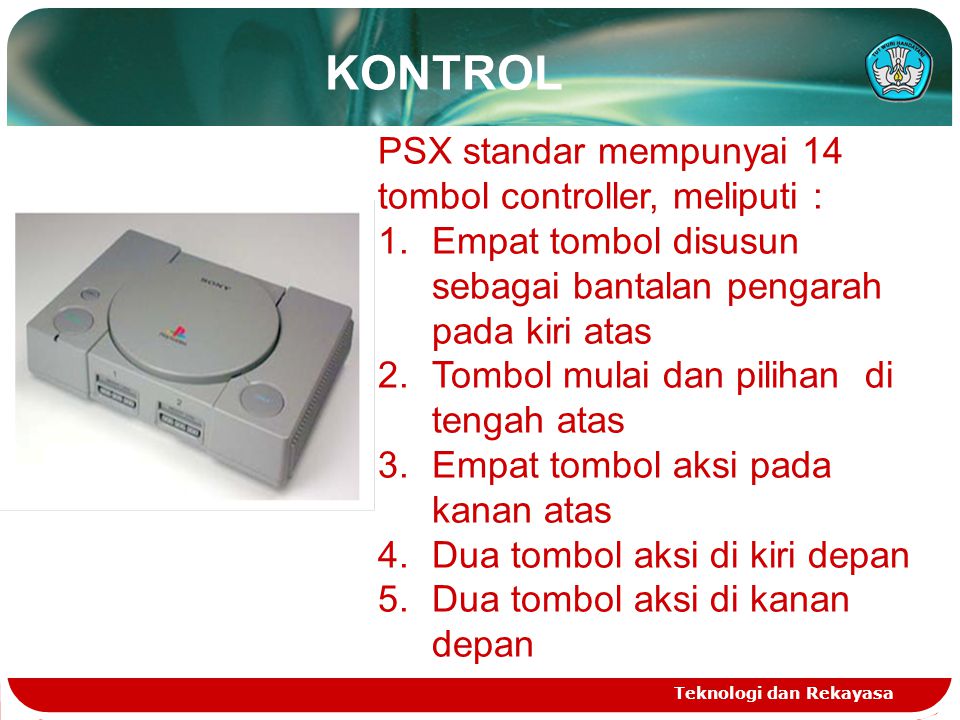 KONTROL PSX standar mempunyai 14 tombol controller, meliputi :
