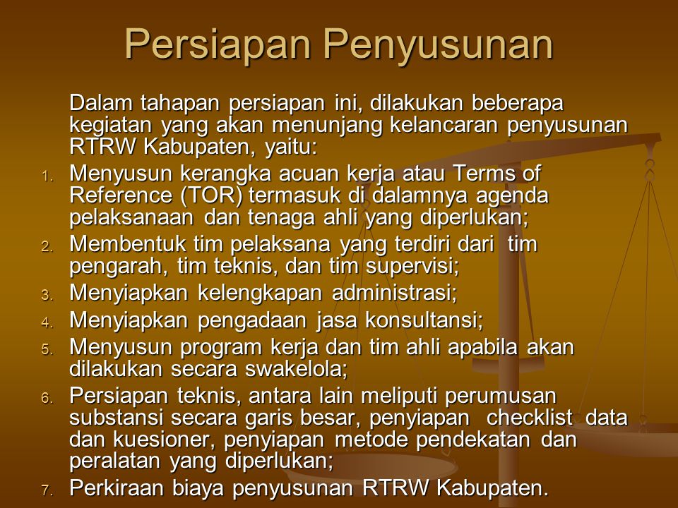 Persiapan Penyusunan Dalam tahapan persiapan ini, dilakukan beberapa kegiatan yang akan menunjang kelancaran penyusunan RTRW Kabupaten, yaitu: