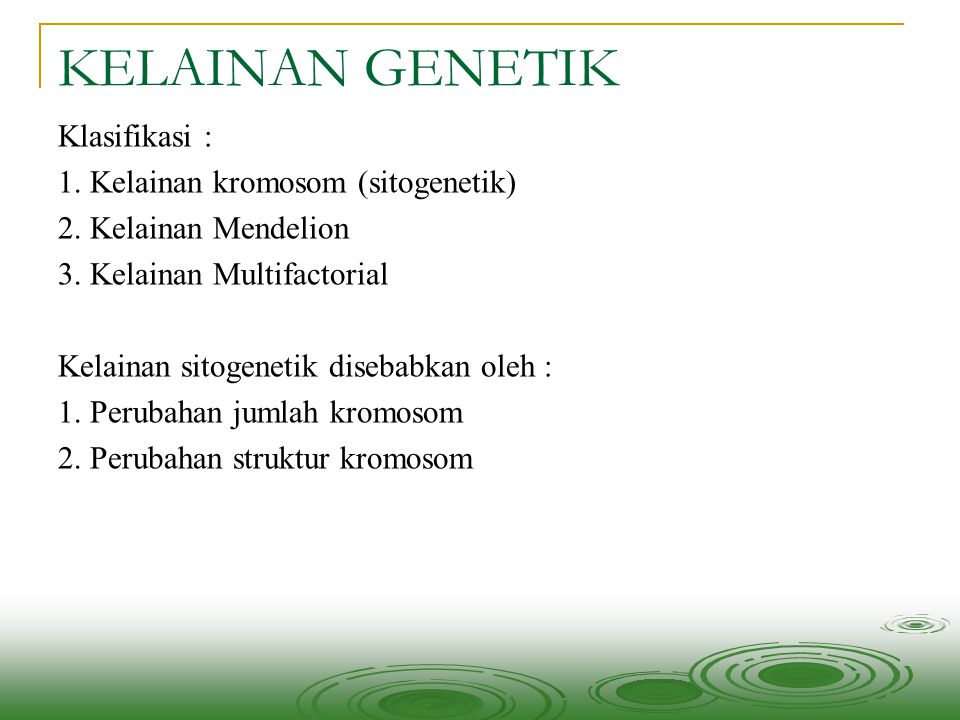 KELAINAN GENETIK Klasifikasi : 1. Kelainan kromosom (sitogenetik)
