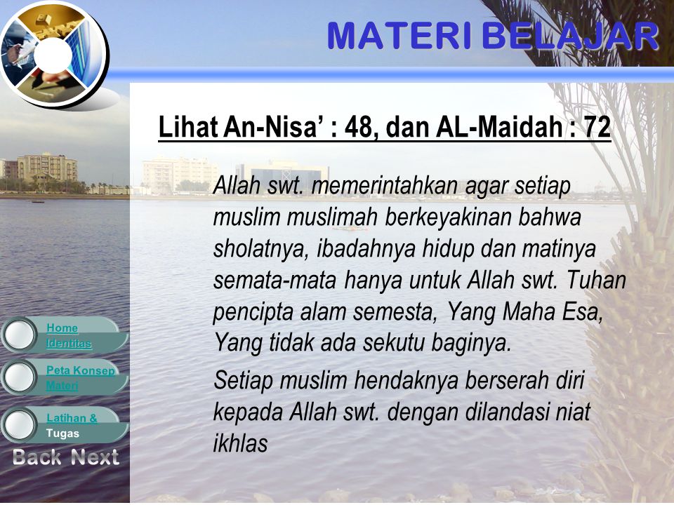 MATERI BELAJAR Back Next Lihat An-Nisa’ : 48, dan AL-Maidah : 72
