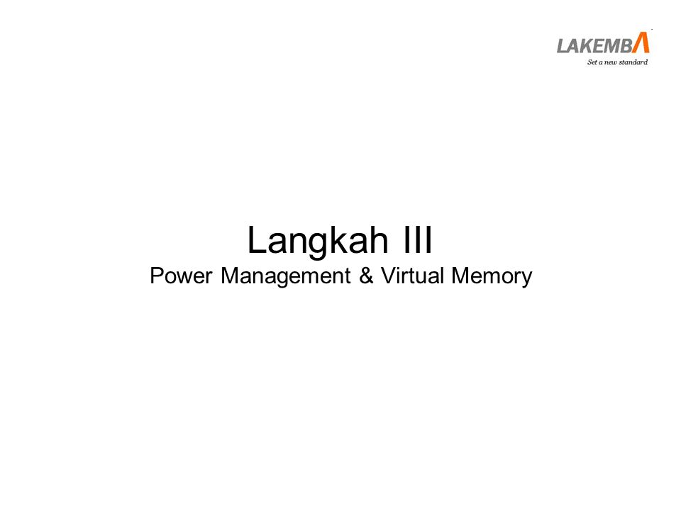 Langkah III Power Management & Virtual Memory