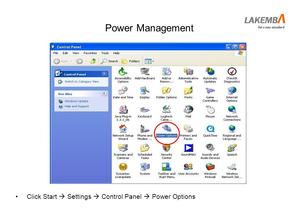 Power Management Click Start  Settings  Control Panel  Power Options
