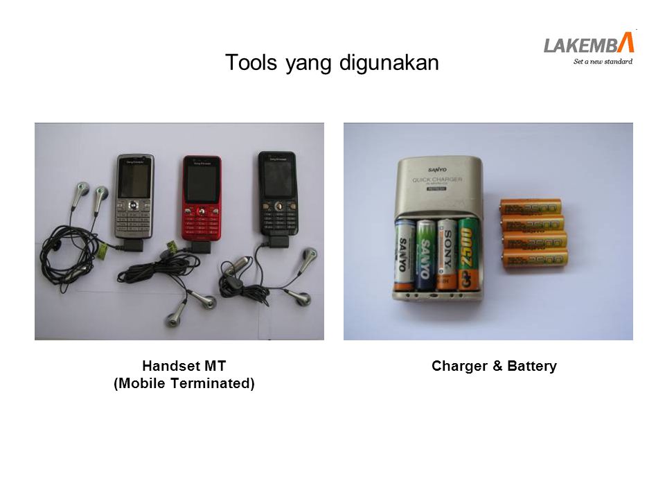 Tools yang digunakan Handset MT (Mobile Terminated) Charger & Battery