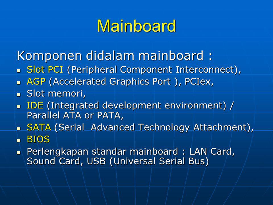 Mainboard Komponen didalam mainboard :