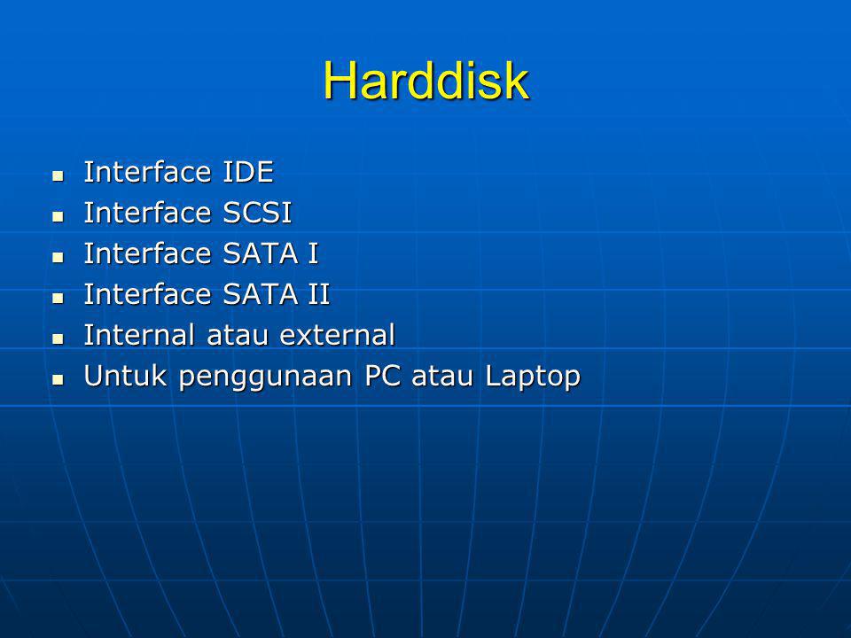Harddisk Interface IDE Interface SCSI Interface SATA I