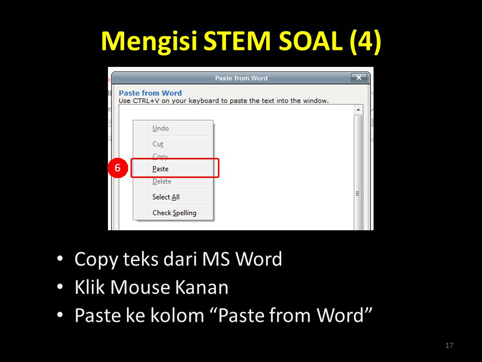 Mengisi STEM SOAL (4) Copy teks dari MS Word Klik Mouse Kanan
