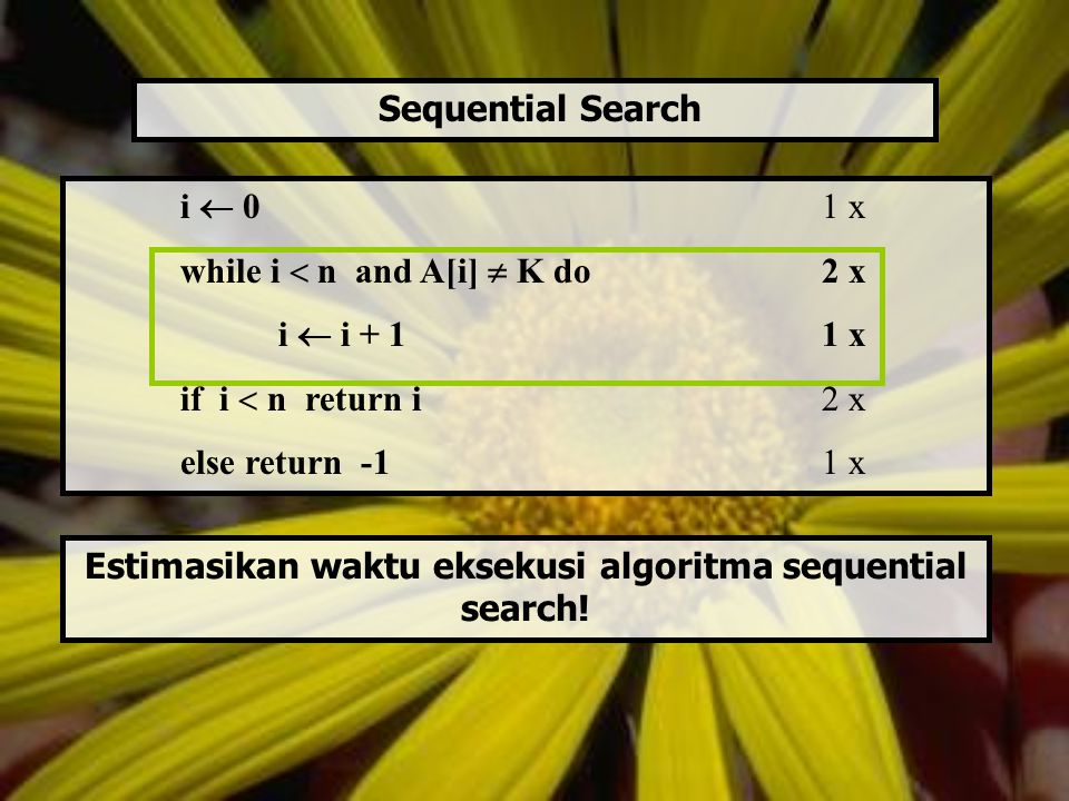 Estimasikan waktu eksekusi algoritma sequential search!