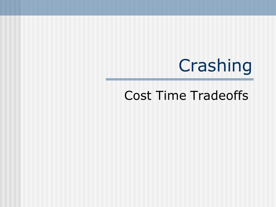 Crashing Cost Time Tradeoffs