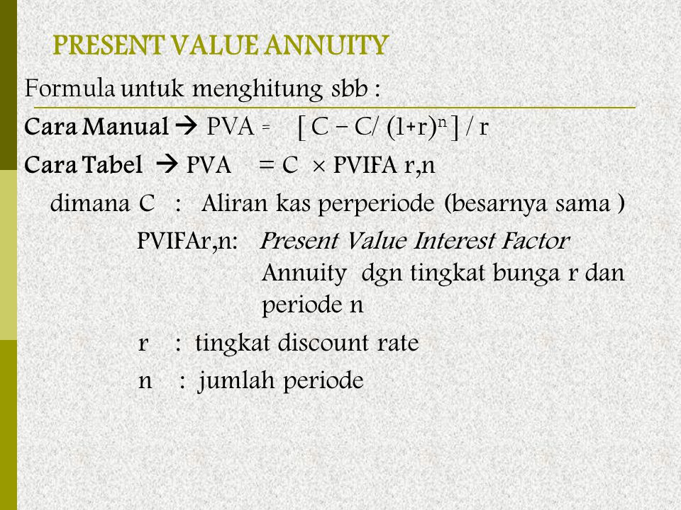 PRESENT VALUE ANNUITY Formula untuk menghitung sbb :
